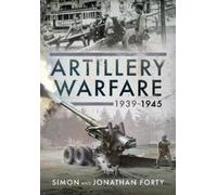 Simon Forty Jonathan Forty Artillery Warfare, 1939-1945 (Copertina rigida)