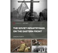 Simon Forty The Soviet Infantryman on the Eastern Front (Tascabile)