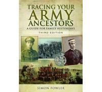 Simon Fowler Tracing Your Army Ancestors - 3rd Edition: A Guide for (Tascabile)