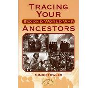 Simon Fowler Tracing Your Second World War Ancestors (Tascabile) Genealogy S.