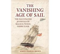 Simon Francis Brown The Vanishing Age of Sail (Tascabile)
