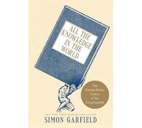 Simon Garfield All the Knowledge in the World (Copertina rigida)