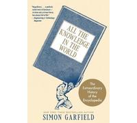 Simon Garfield All the Knowledge in the World (Tascabile)