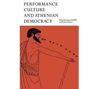 Simon Goldhill Performance Culture and Athenian Democracy (Tascabile)