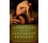 Simon Goldhill Sophocles and the Language of Tragedy (Tascabile)