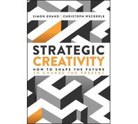 Simon Grand Christoph Weckerle Strategic Creativity (Copertina rigida)