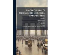 Simon Grunau's Preussische Chronik, Band III., 1896