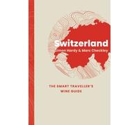 Simon Hardy Marc Checkl Switzerland: The Smart Traveller's Wine Gui (Tascabile)
