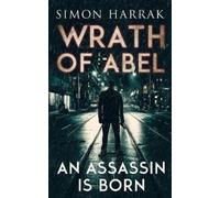 Simon Harrak An Assassin Is Born (Tascabile) Wrath of Abel