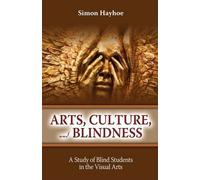 Simon Hayhoe Arts, Culture, and Blindness (Tascabile)