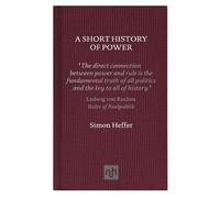 Simon Heffer A Short History of Power (Copertina rigida)