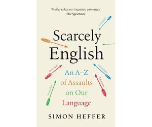 Simon Heffer Scarcely English (Copertina rigida)