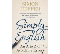 Simon Heffer – Simply English: An A-Z of Avoidable Errors – Tascabile