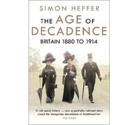 Simon Heffer The Age of Decadence (Tascabile)