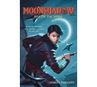Simon Higgins Moonshadow: Rise of the Ninja (Tascabile)