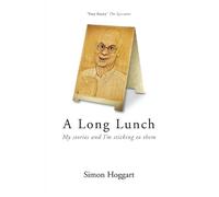 Simon Hoggart A Long Lunch (Tascabile)