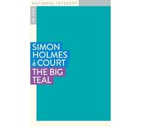 Simon Holmes à Court The Big Teal (Tascabile) In the National Interest
