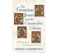 Simon J Gathercole The Genuine Jesus and the Counterfeit Christs (Tascabile)