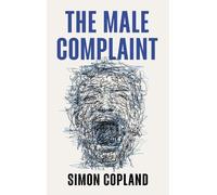 Simon James Copland The Male Complaint (Copertina rigida)