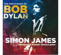 Simon James - Great Music Of Bob Dylan