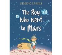 Simon James The Boy Who Went to Mars (Copertina rigida)