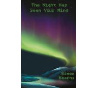 Simon Kearns The Night Has Seen Your Mind (Tascabile)