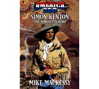 Simon Kenton: The Forgotten Hero: A Western Adventure