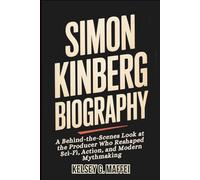Simon Kinberg Biography: A Behind-the-Scenes Look at the Producer Who Reshaped Sci-Fi, Action, and Modern Mythmaking