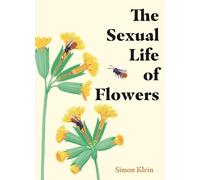 Simon Klein The Sexual Life of Flowers (Copertina rigida)