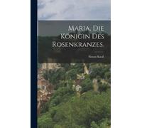Simon Knoll Maria, die Königin des Rosenkranzes. (Copertina rigida)