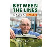 Simon Kohler Between The Lines: My Life at Hornby; Simon Kohl (Copertina rigida)