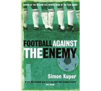 Simon Kuper Football Against The Enemy (Tascabile)