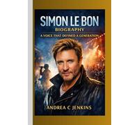 Simon Le Bon Biography: A Voice That Defined a Generation