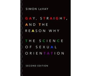 Simon LeVay Gay, Straight, and the Reason Why (Tascabile)