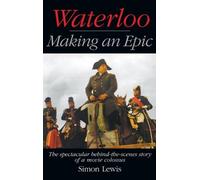 Simon Lewis Waterloo - Making an Epic (hardback) (Copertina rigida)