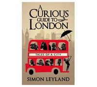 Simon Leyland A Curious Guide to London (Copertina rigida)