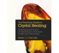 Simon Lilly Sue Lilly Practical Guide to Crystal Healing (Tascabile)
