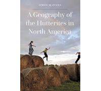 Simon M. Evans A Geography of the Hutterites in North America (Copertina rigida)