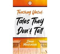 Simon Mackintosh Teaching Uncut: Tales They Don’t Tell (Tascabile)