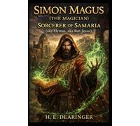 Simon Magus (The Magician) Sorcerer of Samaria: (aka Elymas, aka Bar-Jesus)