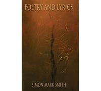 Simon Mark Smith Poetry and Lyrics (Copertina rigida)