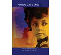 Simon Mark Smith Simon's Diary Volume One - Love, Hate and Knowledge (Tascabile)