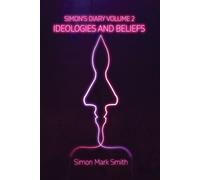 Simon Mark Smith Simon's Diary Volume Two - Ideologies and Beliefs (Tascabile)