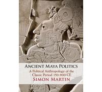 Simon Martin Ancient Maya Politics (Tascabile)