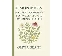 Simon Mills: Natural Remedies for Wellness and Women's Health