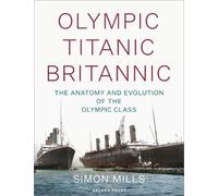 Simon Mills Olympic Titanic Britannic (Copertina rigida)