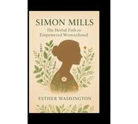 Simon Mills: The Herbal Path to Empowered Womanhood