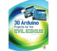 Simon Monk 30 Arduino Projects for the Evil Genius, Second Edition (Tascabile)