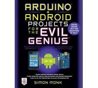 Simon Monk Arduino + Android Projects for the Evil Genius: Control A (Tascabile)