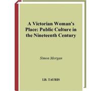 Simon Morgan A Victorian Woman's Place (Tascabile)
